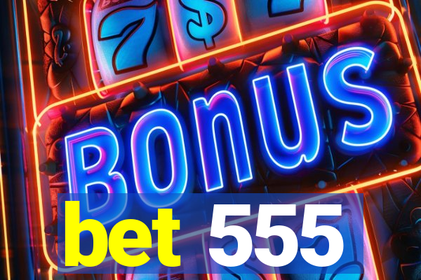 bet 555